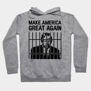 Trump for Prison / Make America Great Again Hoodie